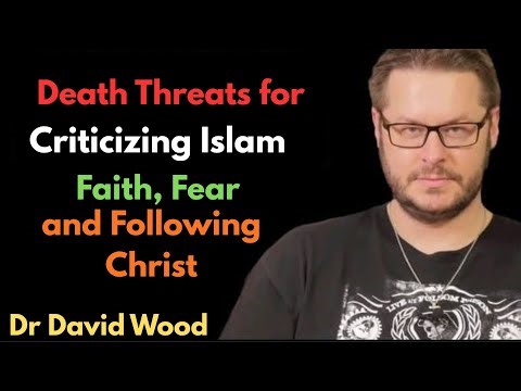Death Threats for Criticizing Islam Faith, Fear, and Following Christ (David Wood)