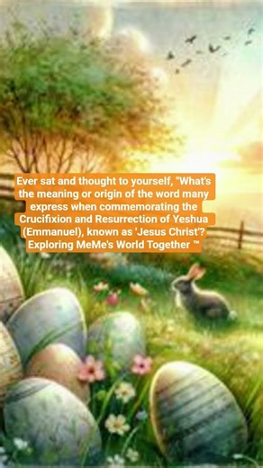 Easter or Ressurection:"What's the REAL meaning of 'EASTER' and Why Many Revere 'It' vs Resurrection