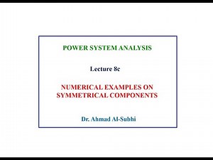 Power System Analysis Course: Lecture 8c - Numerical Examples on Symmetrical Components