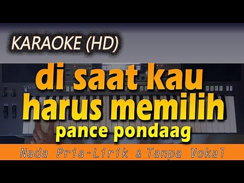 DI SAAT KAU HARUS MEMILIH - Pance Pondaag | KARAOKE HD