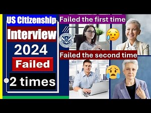 US Citizenship Interview - US Naturalization Interview 2024 (Applicant was failed two times)