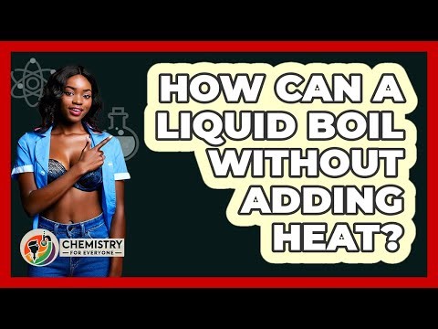 How Can A Liquid Boil Without Adding Heat? - Chemistry For Everyone