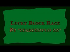 Lucky Block Race By "ziadzezo433 zz"