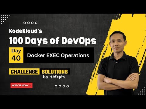 Day 40: Docker EXEC Operations | 100 Days of DevOps