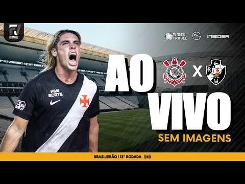 TRANSMISSÃO AO VIVO | CORINTHIANS 1 X 0 VASCO - 13ª RODADA DO CAMPEONATO BRASILEIRO