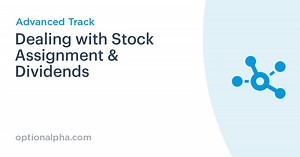 Dealing With Stock Assignment & Dividends | Option Alpha