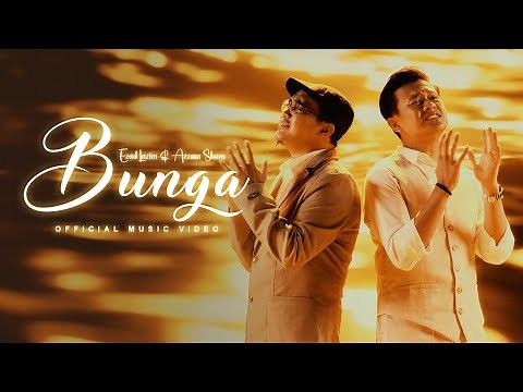 Ezad Lazim & Azzam Sham - Bunga (Official Music Video)