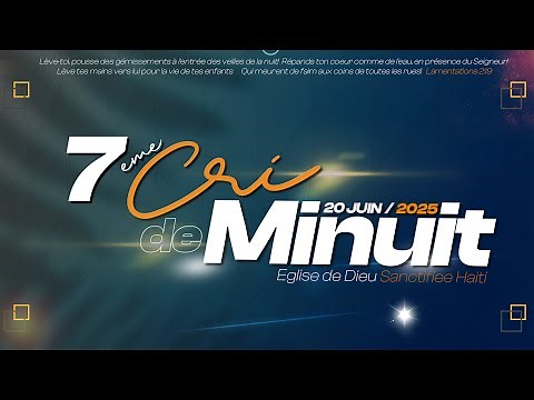 7eme Cri de minuit - Vendredi 20 Juin 2025 - Eglise de Dieu Sanctifiee Haiti - Pasteur BIGOT LUXONER