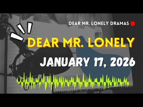 Dear Mr Lonely Dramas - January 17, 2026 | New Upload