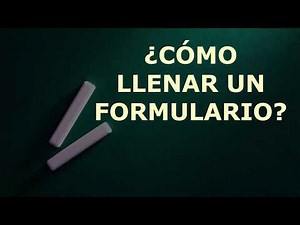 ¿Cómo llenar un formulario?