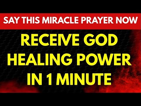 SAY THIS MIRACLE PRAYER NOW AND RECEIVE GOD HEALING POWER IN 1 MINUTE