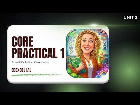 Core Practical 1: Benedict's & Iodine Tests + Colorimetry | Edexcel IAL Biology