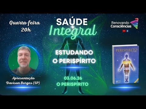 SAÚDE INTEGRAL | Estudando o Perispírito | Davison Borges | #01 - O Perispírito
