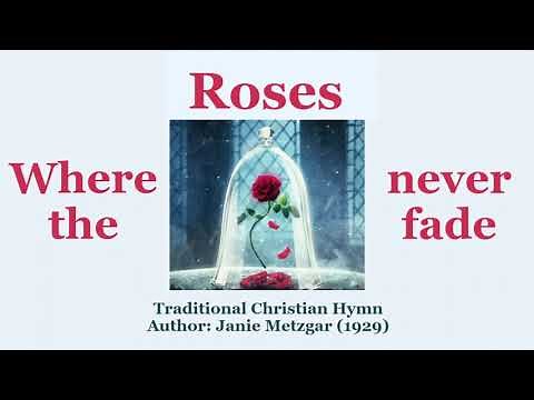 Where the Roses Never Fade (Christian Hymn)
