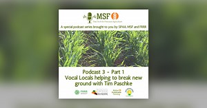 Vocal Locals helping to break new ground with Tim Paschke - MSF Farm Talk
