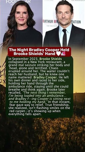 The Night Bradley Cooper Held Brooke Shields’ Hand 🤍🚑