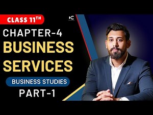 Business Services | Chapter 4 | Business Studies | Class 11 | Part 1