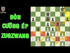 Tuyển Tập Các Ván Cờ Dùng Đòn Zugzwang - TungJohn Playing Chess