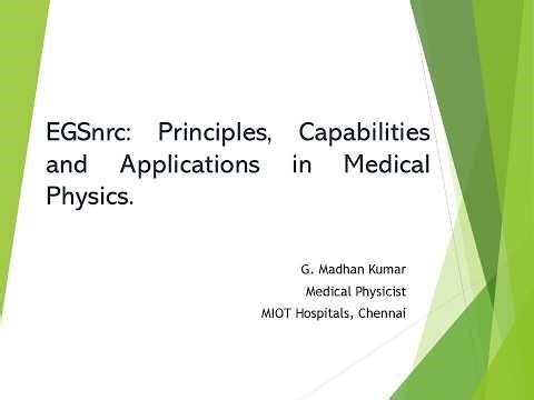 Delivered by Mr.Madhan Kumar - Introduction to EGSnrc Monte Carlo Simulation for Medical Physics .