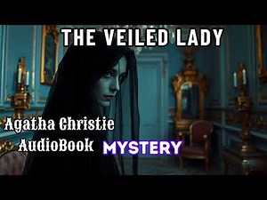 Agatha Christie | The Veiled Lady | Detective Hercule Poirot Mystery | Full AudioBook