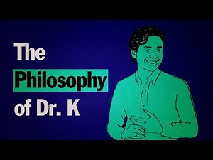 The Philosophy of Dr. K