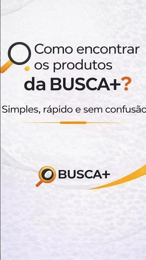 Como encontrar os produtos da Busca+?
