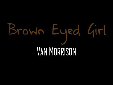 Brown Eyed Girl - Van Morrison ( lyrics )