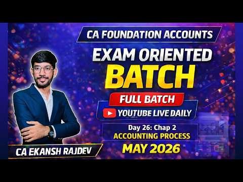 CA Foundation Accounts LIVE 🔴 | Exam-Oriented Batch | Day 26 | Accounting Process Chap 2 | May 2026