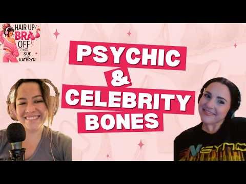 Psychic & Celebrity Bones!