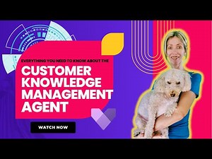 Everything you need to know about the Customer Knowledge Management Agent!