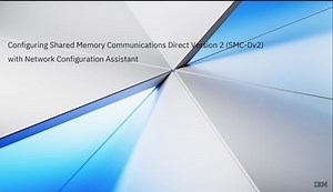 Configuring Shared Memory Communications Direct Version 2 (SMC-Dv2) with Network Configuration Assistant