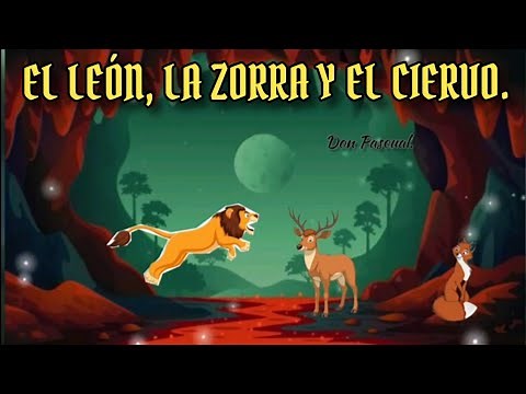 EL LEÓN, LA ZORRA Y EL CIERVO. (Fábula) de Esopo.