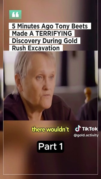 Tony Beets' Terrifying Discovery in Gold Rush Excavation