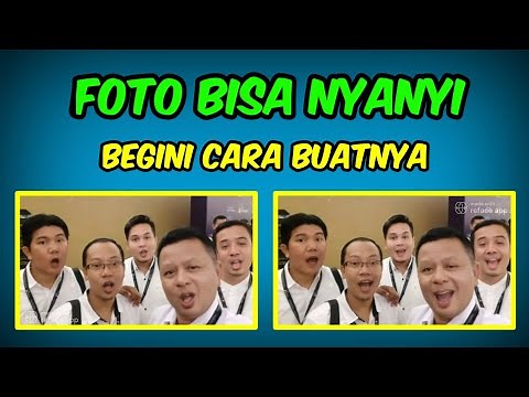 Cara Membuat Foto Bisa Nyanyi
