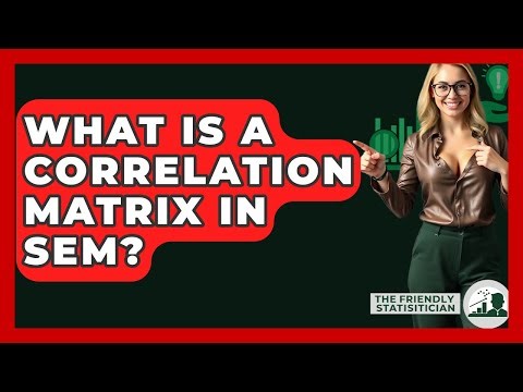 What Is A Correlation Matrix In SEM? - The Friendly Statistician