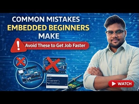 Common Mistakes Embedded Beginners Make | Avoid These to Get Job Faster