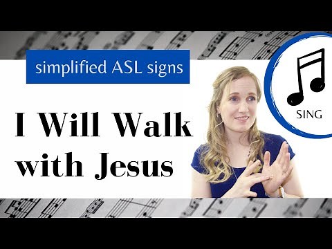 I will walk with Jesus ASL Primary Song