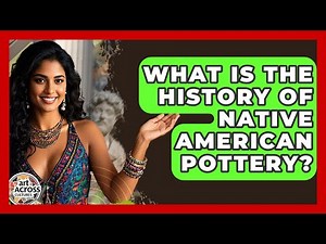 What Is The History Of Native American Pottery? - Art Across Cultures