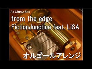 from the edge/FictionJunction feat. LiSA【オルゴール】 (アニメ「鬼滅の刃」ED)