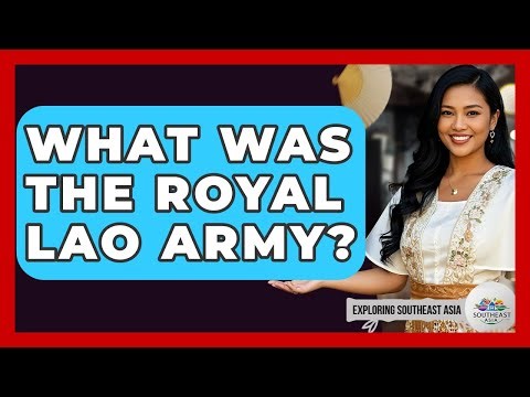 What Was The Royal Lao Army? - Exploring Southeast Asia
