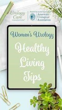 Women’s Urology: Tips for a Healthy Urinary Tract #urologycarefoundation
