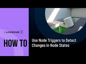 How To Use Node Triggers to Detect Changes in Node States - UNIGINE 2 Quick Tips