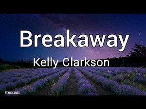 Kelly Clarkson - Breakaway (Lyrics)