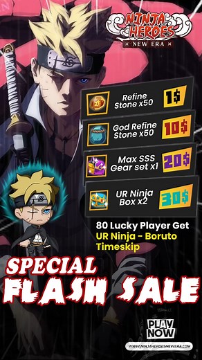 🔥 SPECIAL FLASH SALE🔥 Don't miss out on this rare and exciting sale! 🎁 EXTRA REWARDS for 80 LUCKY PLAYERS: UR NINJA – BORUTO TIMESKIP 🎁 🗓️ Event Period: Sep 19th - 23rd 2025 Event Details: ❥ Accumulate top-up amounts to qualify for special tier rewards! ❥ Available on ALL servers. Rewards: ➤ $1 top-up: Refine Stone x50 ➤ $10 top-up: God Refine Stone x50 ➤ $20 top-up: Max SSS Gear Set x1 ➤ $30 top-up: UR Ninja Box x2 ❥ Top up to the highest tier and receive ALL rewards! ❥ Note: Monthly Card 