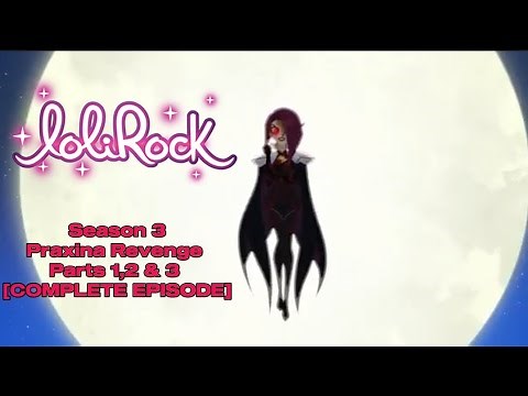 Lolirock - Season 3|Praxina Revenge • Parts 1,2 & 3 [COMPLETE EPISODE]