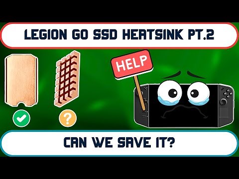Cooling the Uncoolable Legion Go SSD | 2mm & 4mm Heatsink Installation & Comparison