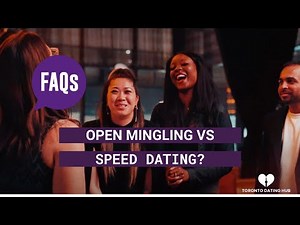 Toronto Dating Hub FAQs - What is Speed Dating vs Open Mingling for Singles Events?