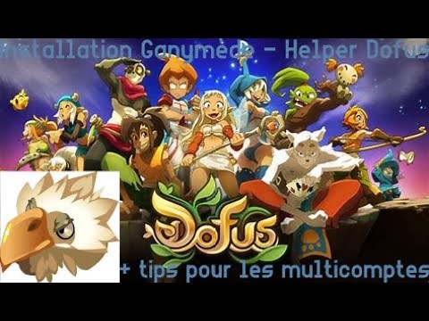 Installation Ganymède - Helper Dofus + Tips pour les multicomptes!!