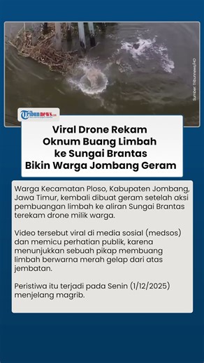 Viral Drone Rekam Oknum Buang Limbah ke Sungai Brantas, Warga Jombang Geram