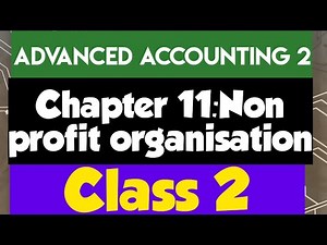 Advanced Accounting 2 (Accounting Final Year): (Chapter 11(Non profit organisation)(Class 2)